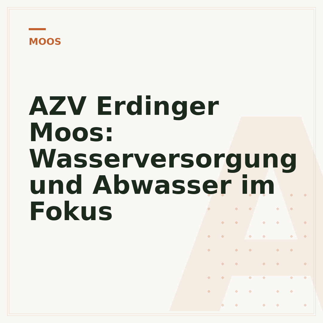 AZV Erdinger Moos: Wasserversorgung und Abwasser im Fokus