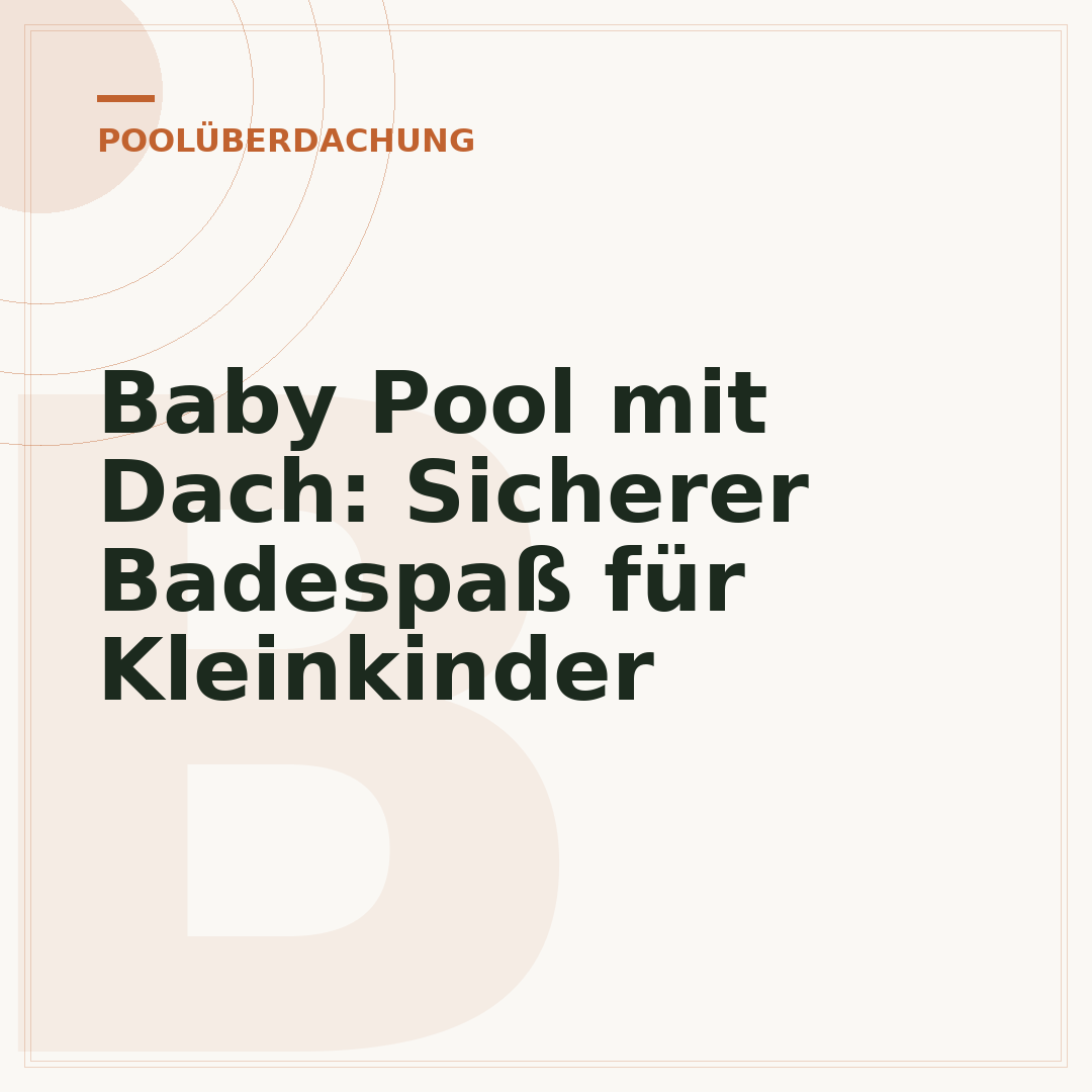 Baby Pool mit Dach: Sicherer Badespaß für Kleinkinder