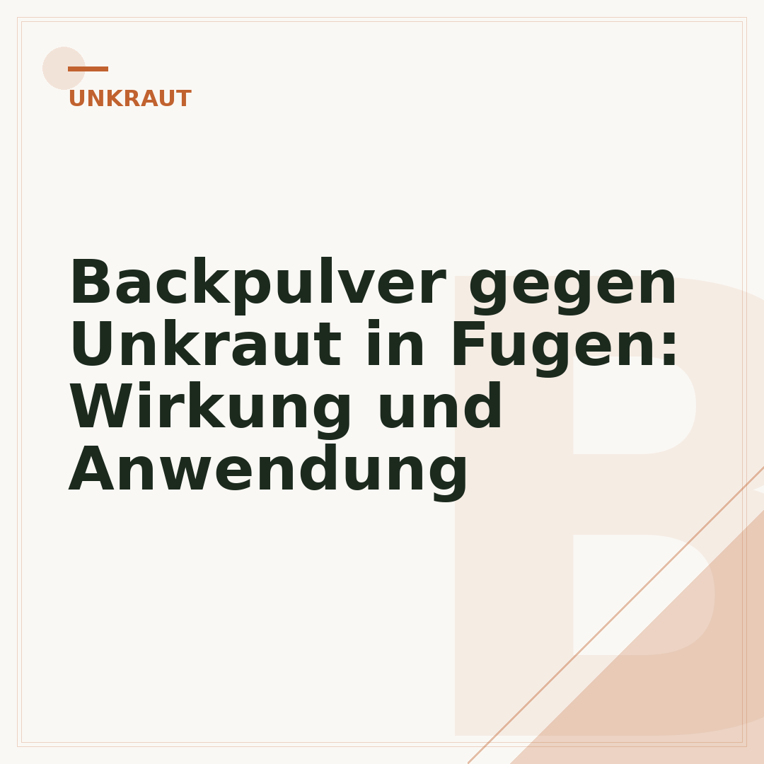 Backpulver gegen Unkraut in Fugen: Wirkung und Anwendung