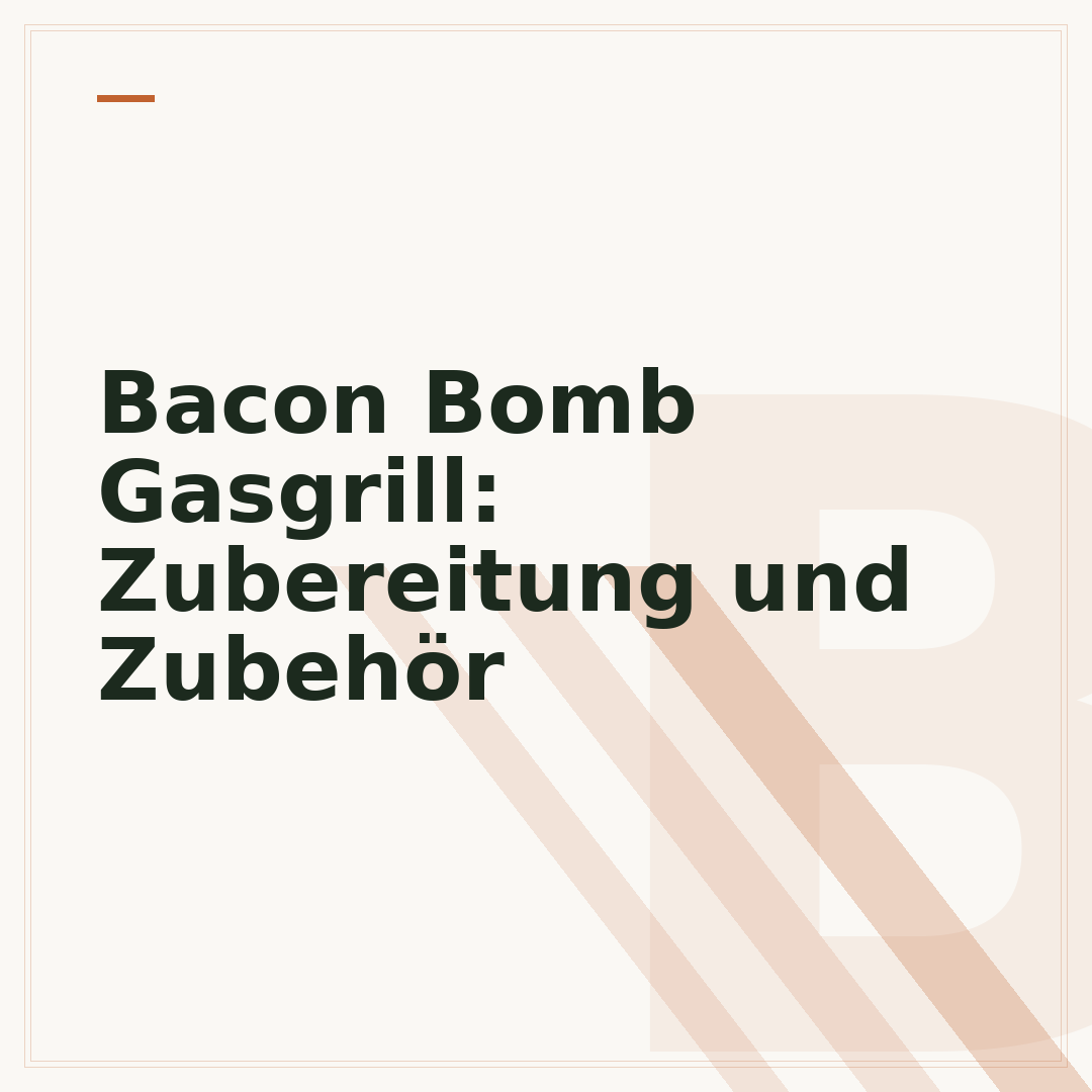 Bacon Bomb Gasgrill: Zubereitung und Zubehör