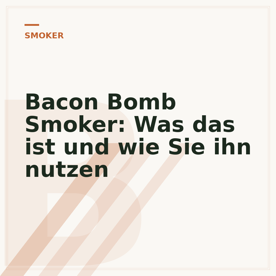 Bacon Bomb Smoker: Was das ist und wie Sie ihn nutzen