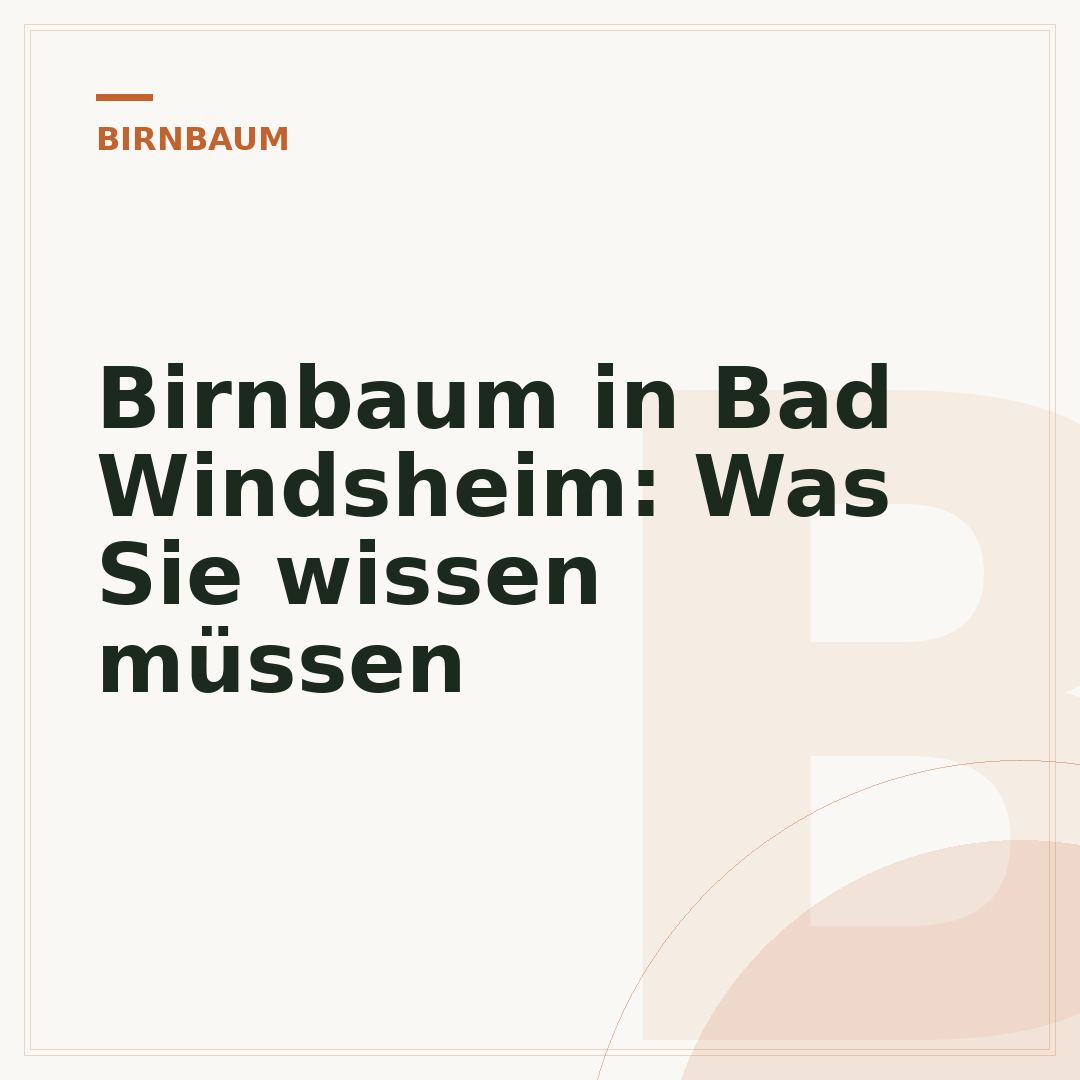 Birnbaum in Bad Windsheim: Was Sie wissen müssen