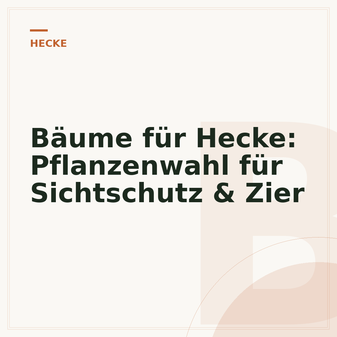 Bäume für Hecke: Pflanzenwahl für Sichtschutz & Zier