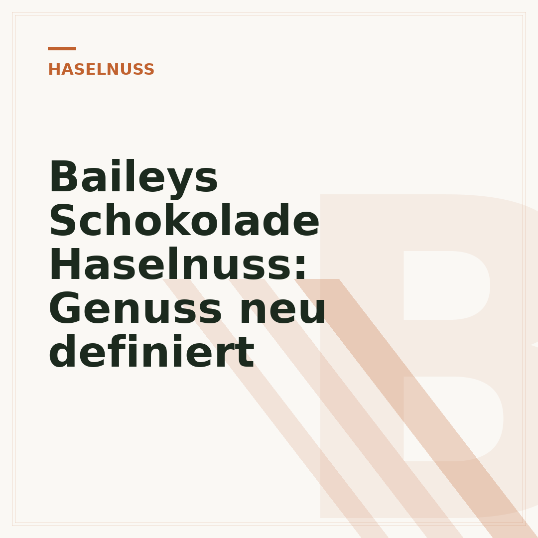 Baileys Schokolade Haselnuss: Genuss neu definiert