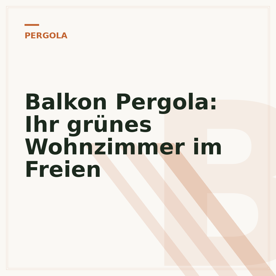 Balkon Pergola: Ihr grünes Wohnzimmer im Freien