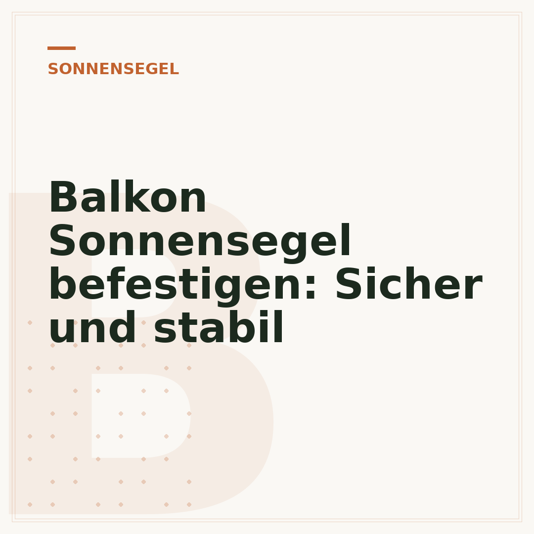Balkon Sonnensegel befestigen: Sicher und stabil