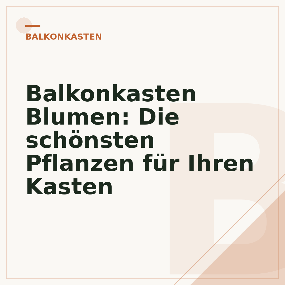 Balkonkasten Blumen: Die schönsten Pflanzen für Ihren Kasten