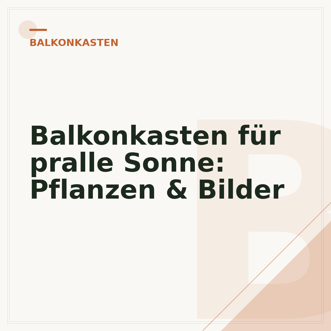 Balkonkasten für pralle Sonne: Pflanzen & Bilder