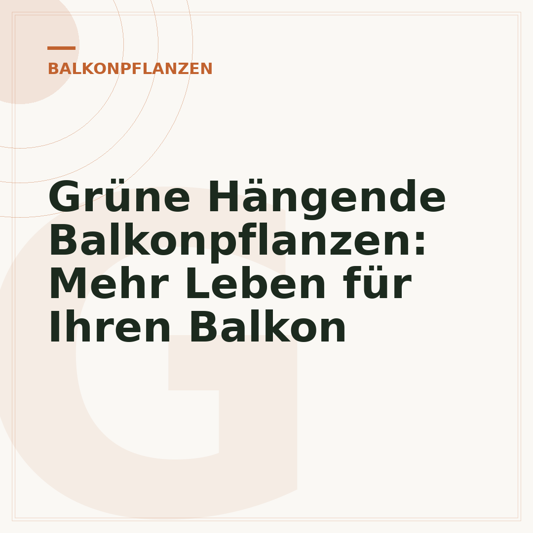 Grüne Hängende Balkonpflanzen: Mehr Leben für Ihren Balkon