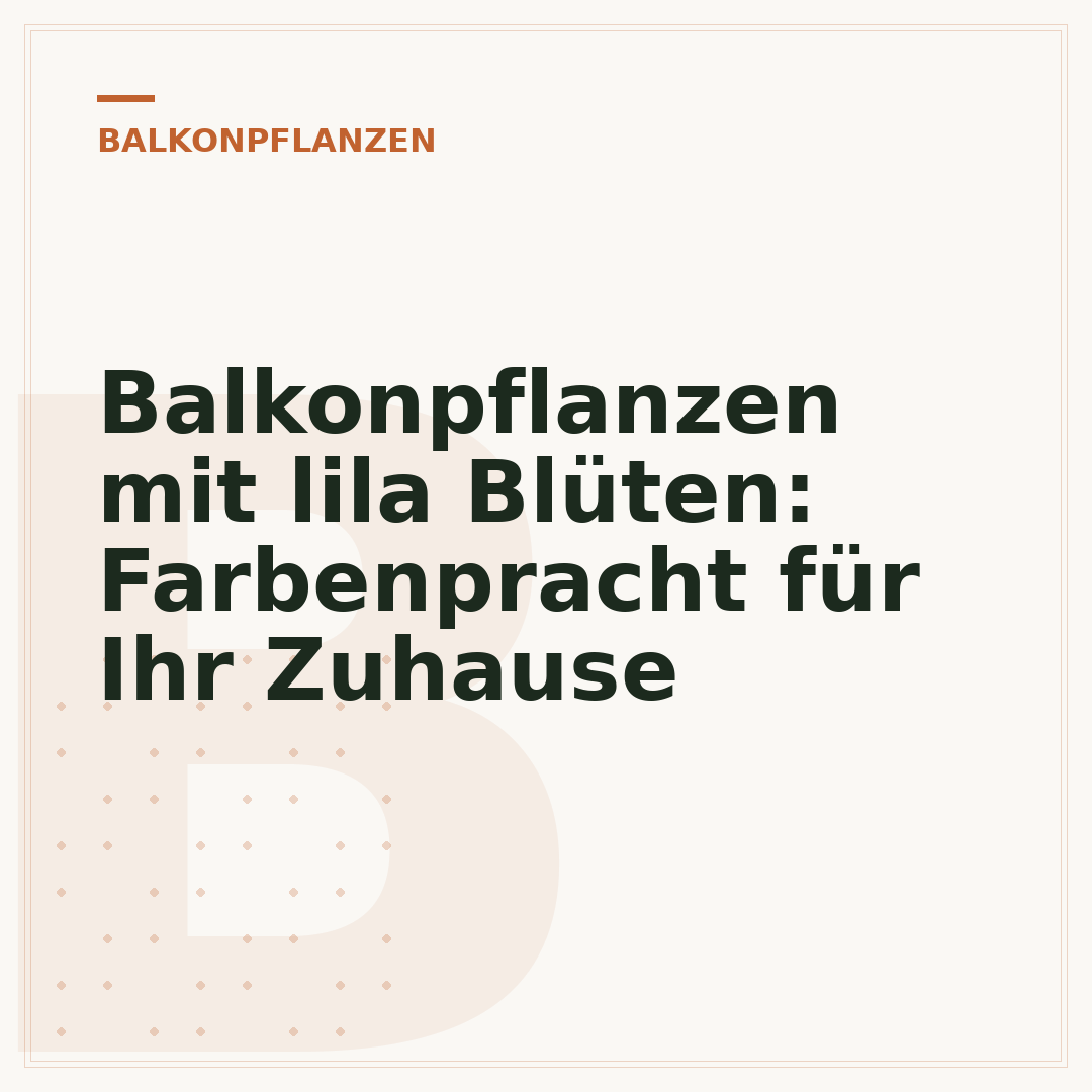 Balkonpflanzen mit lila Blüten: Farbenpracht für Ihr Zuhause