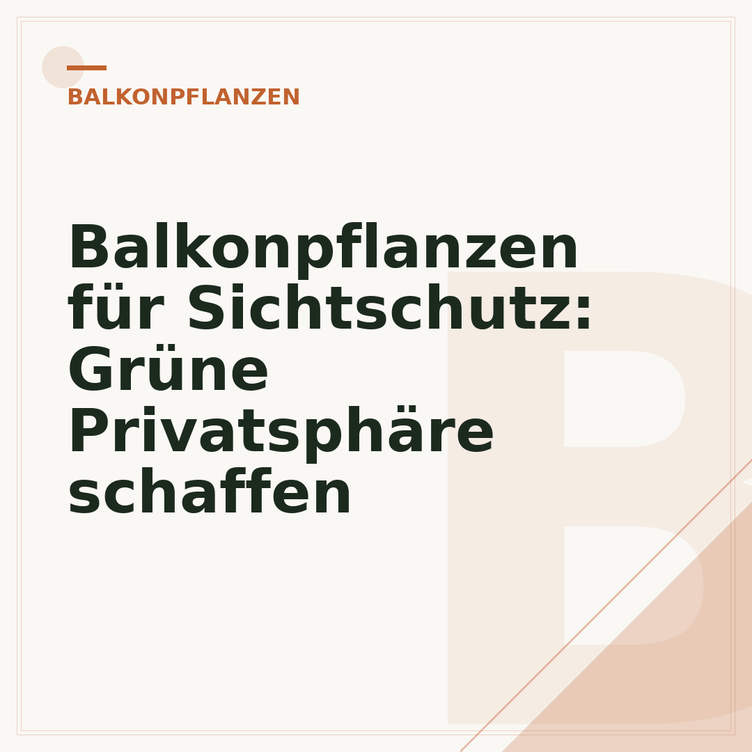 Balkonpflanzen für Sichtschutz: Grüne Privatsphäre schaffen