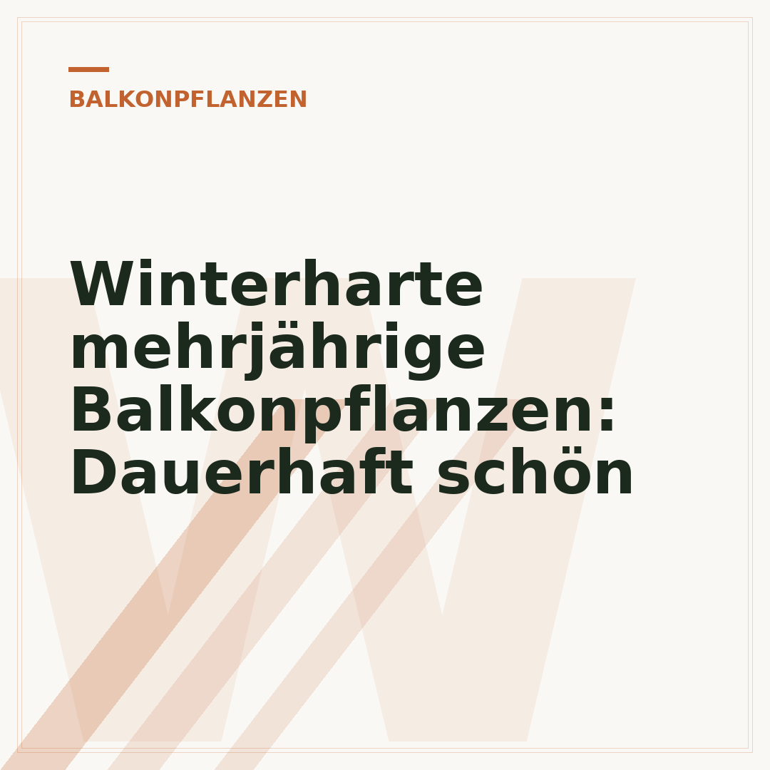 Winterharte mehrjährige Balkonpflanzen: Dauerhaft schön