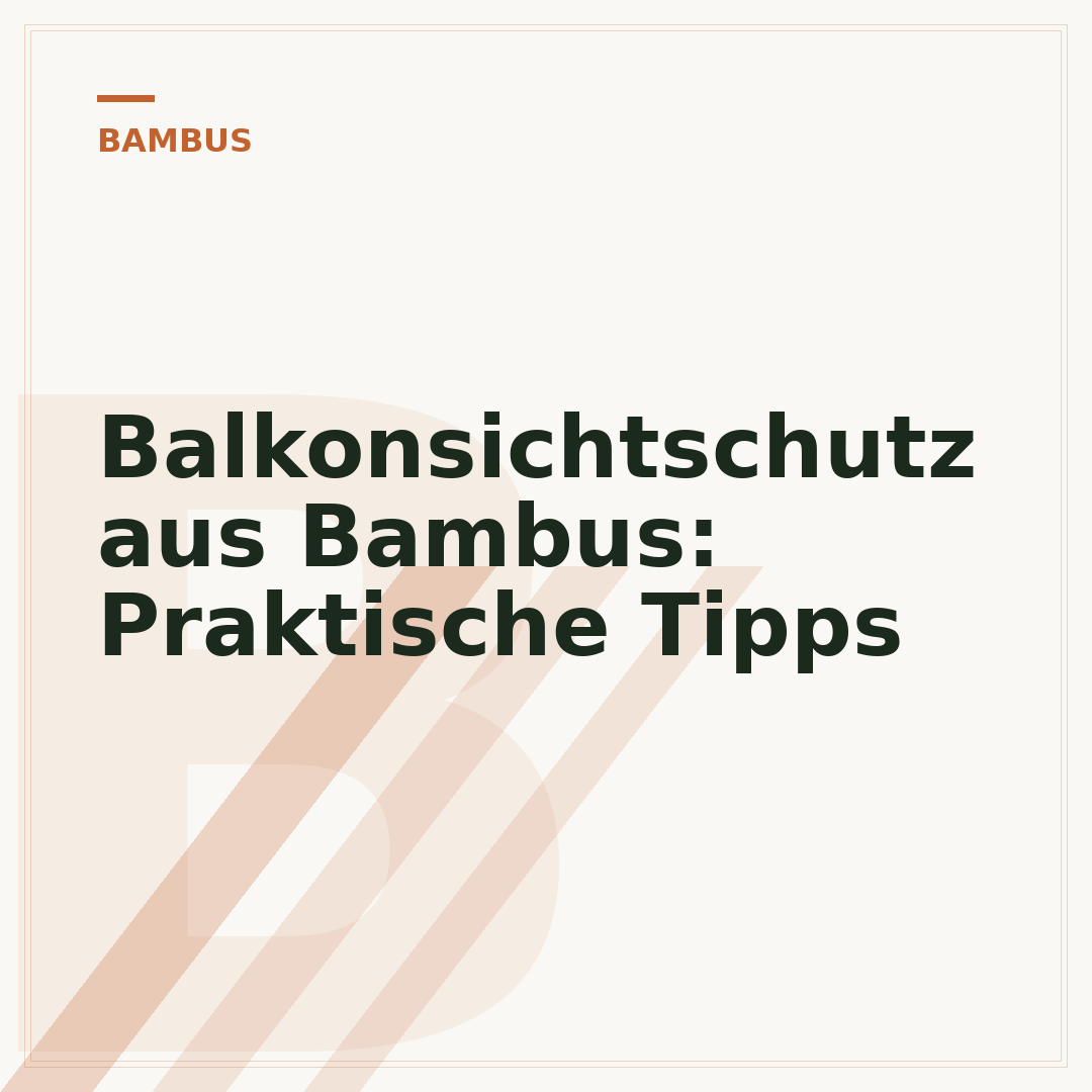 Balkonsichtschutz aus Bambus: Praktische Tipps