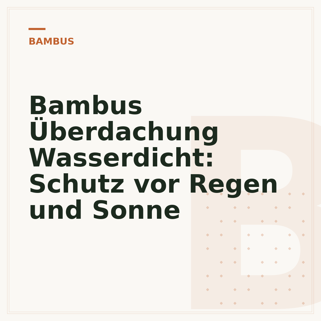Bambus Überdachung Wasserdicht: Schutz vor Regen und Sonne