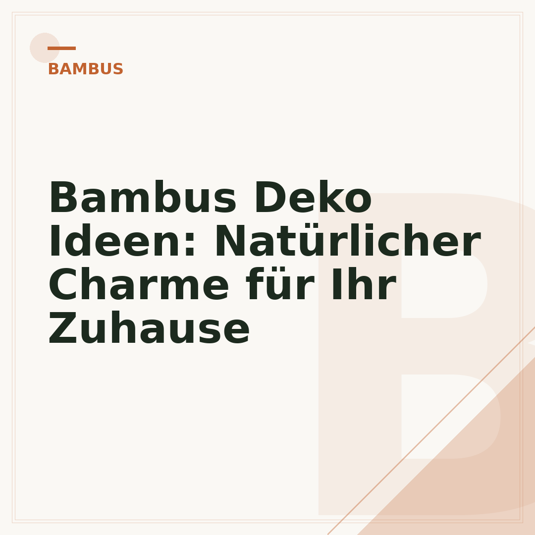 Bambus Deko Ideen: Natürlicher Charme für Ihr Zuhause