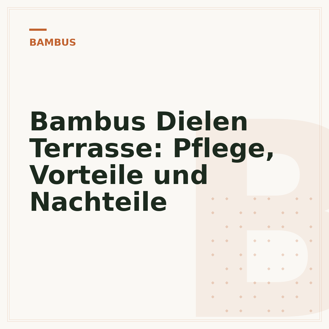 Bambus Dielen Terrasse: Pflege, Vorteile und Nachteile