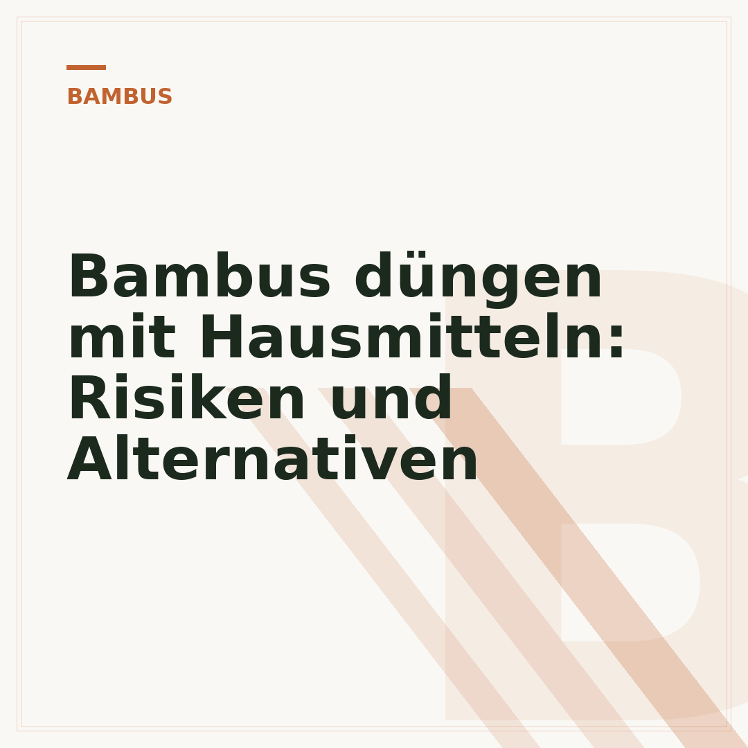 Bambus düngen mit Hausmitteln: Risiken und Alternativen