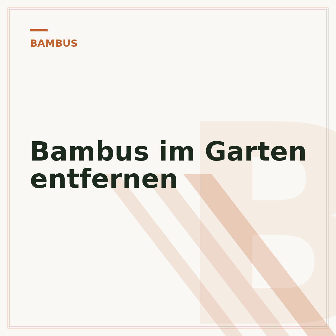 Bambus im Garten entfernen