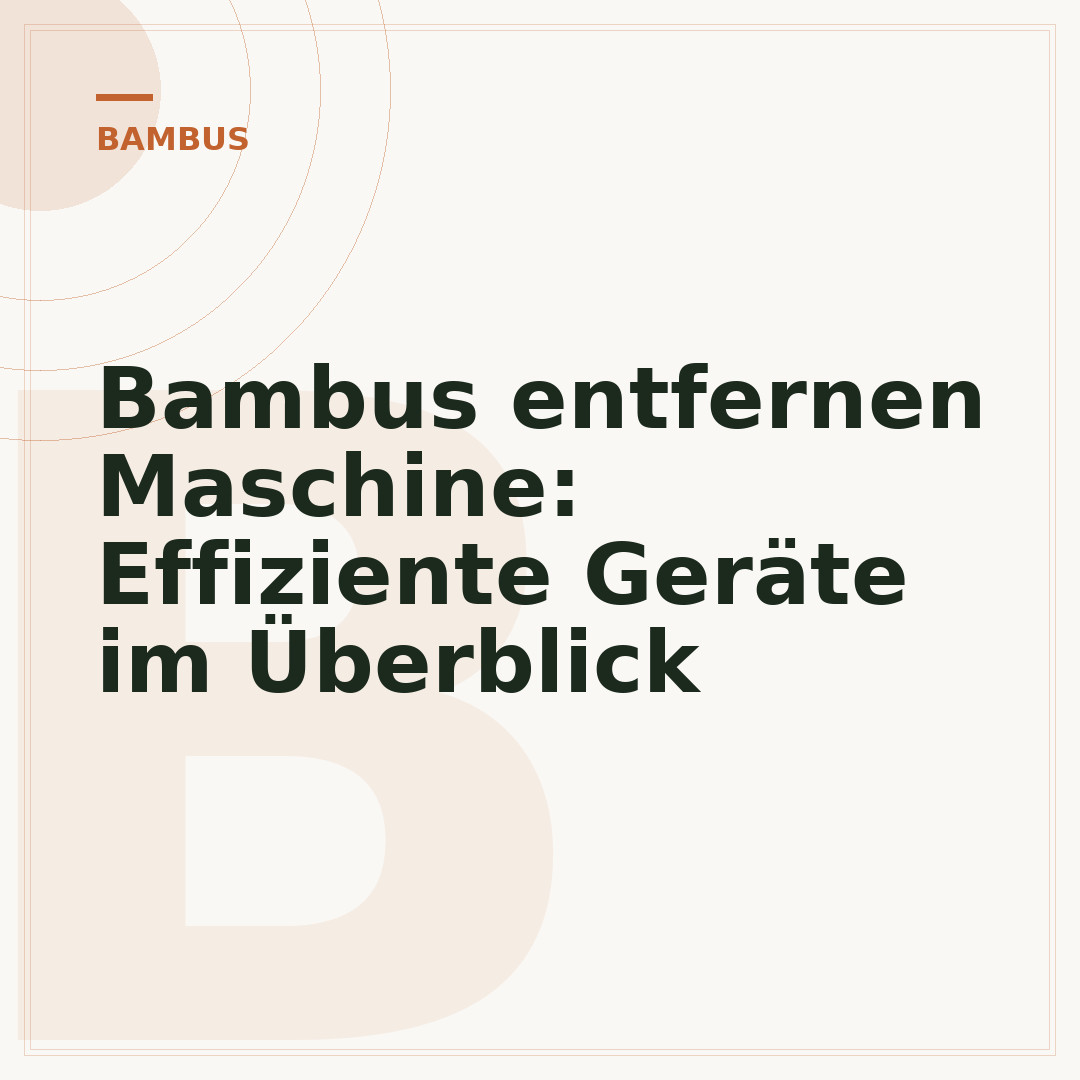 Bambus entfernen Maschine: Effiziente Geräte im Überblick