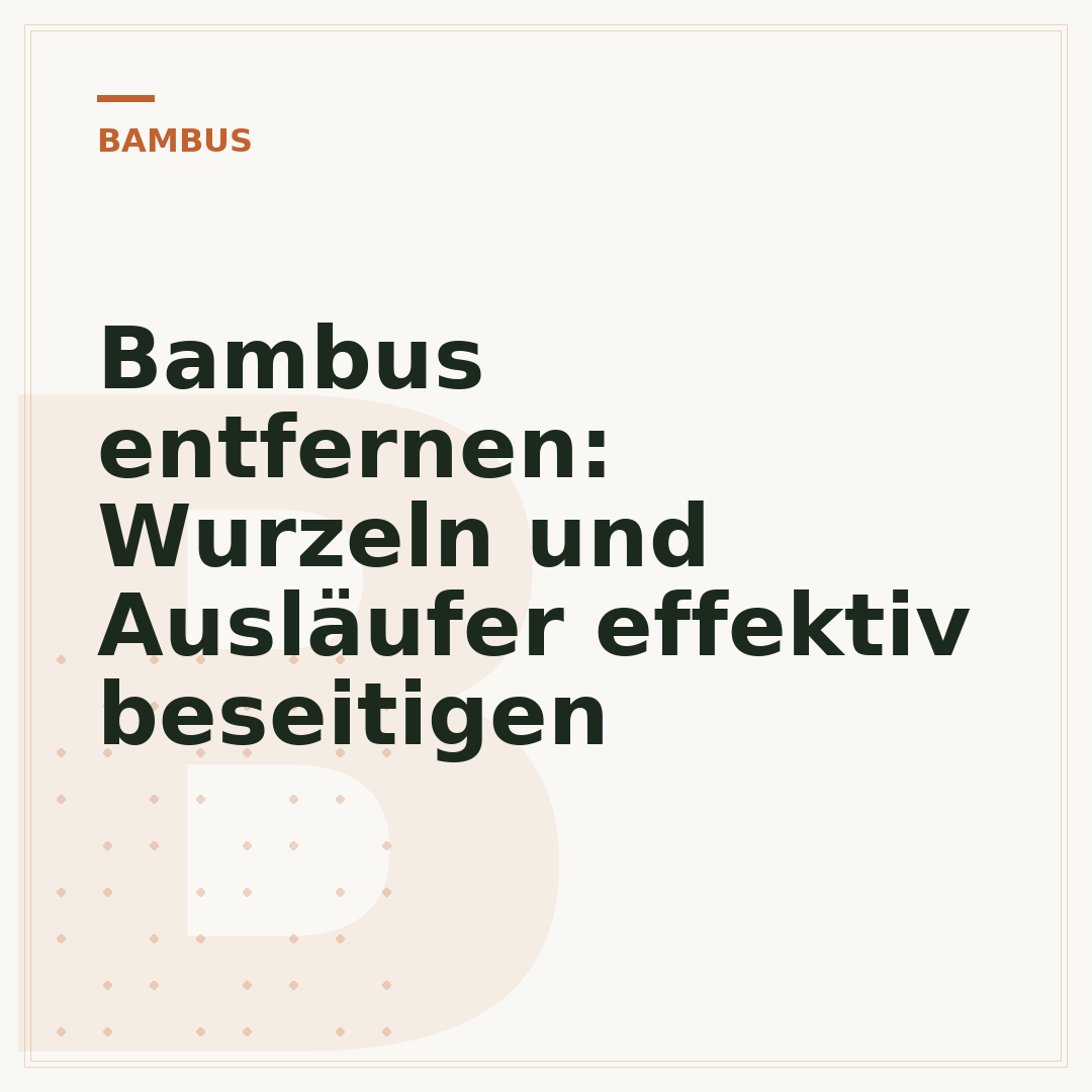 Bambus entfernen: Wurzeln und Ausläufer effektiv beseitigen