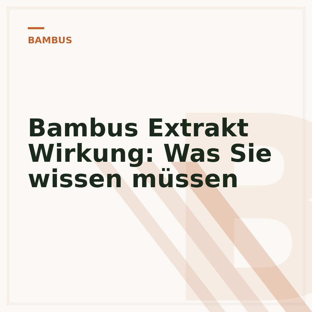 Bambus Extrakt Wirkung: Was Sie wissen müssen