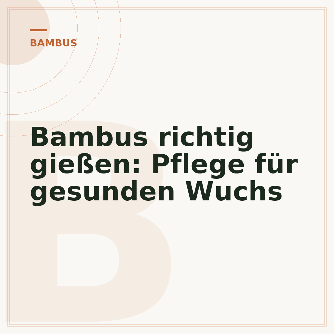 Bambus richtig gießen: Pflege für gesunden Wuchs