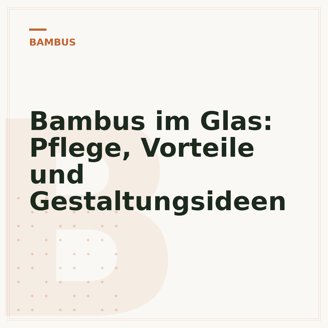 Bambus im Glas: Pflege, Vorteile und Gestaltungsideen