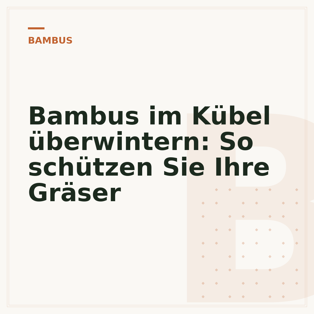 Bambus im Kübel überwintern: So schützen Sie Ihre Gräser