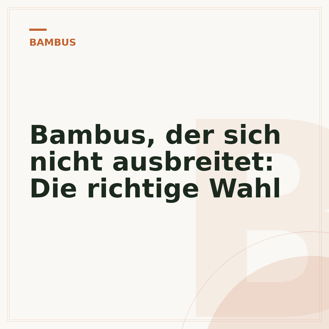 Bambus, der sich nicht ausbreitet: Die richtige Wahl