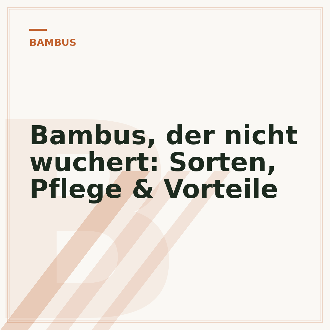 Bambus, der nicht wuchert: Sorten, Pflege & Vorteile