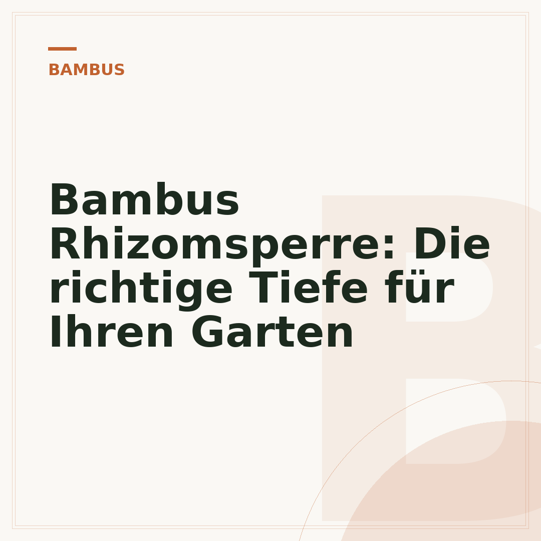 Bambus Rhizomsperre: Die richtige Tiefe für Ihren Garten