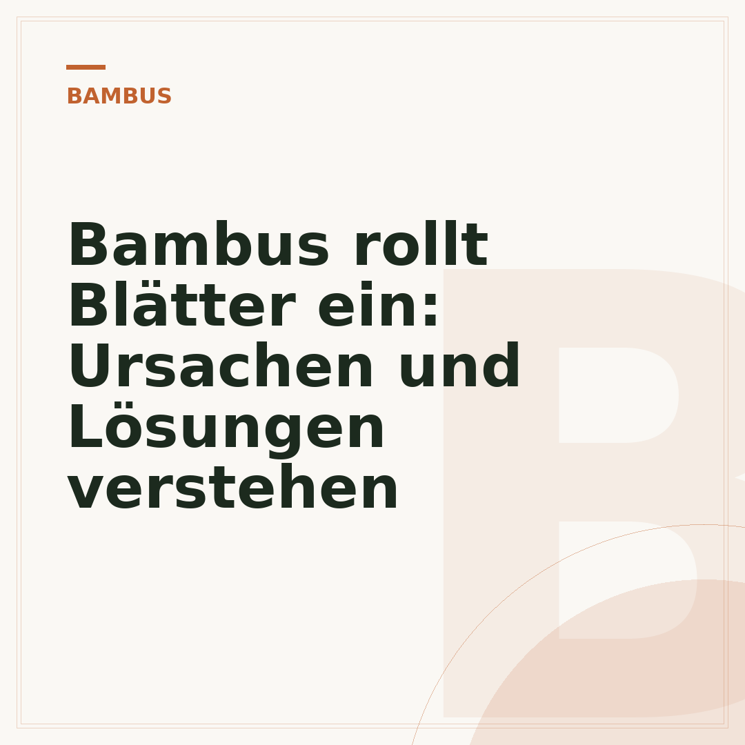 Bambus rollt Blätter ein: Ursachen und Lösungen verstehen