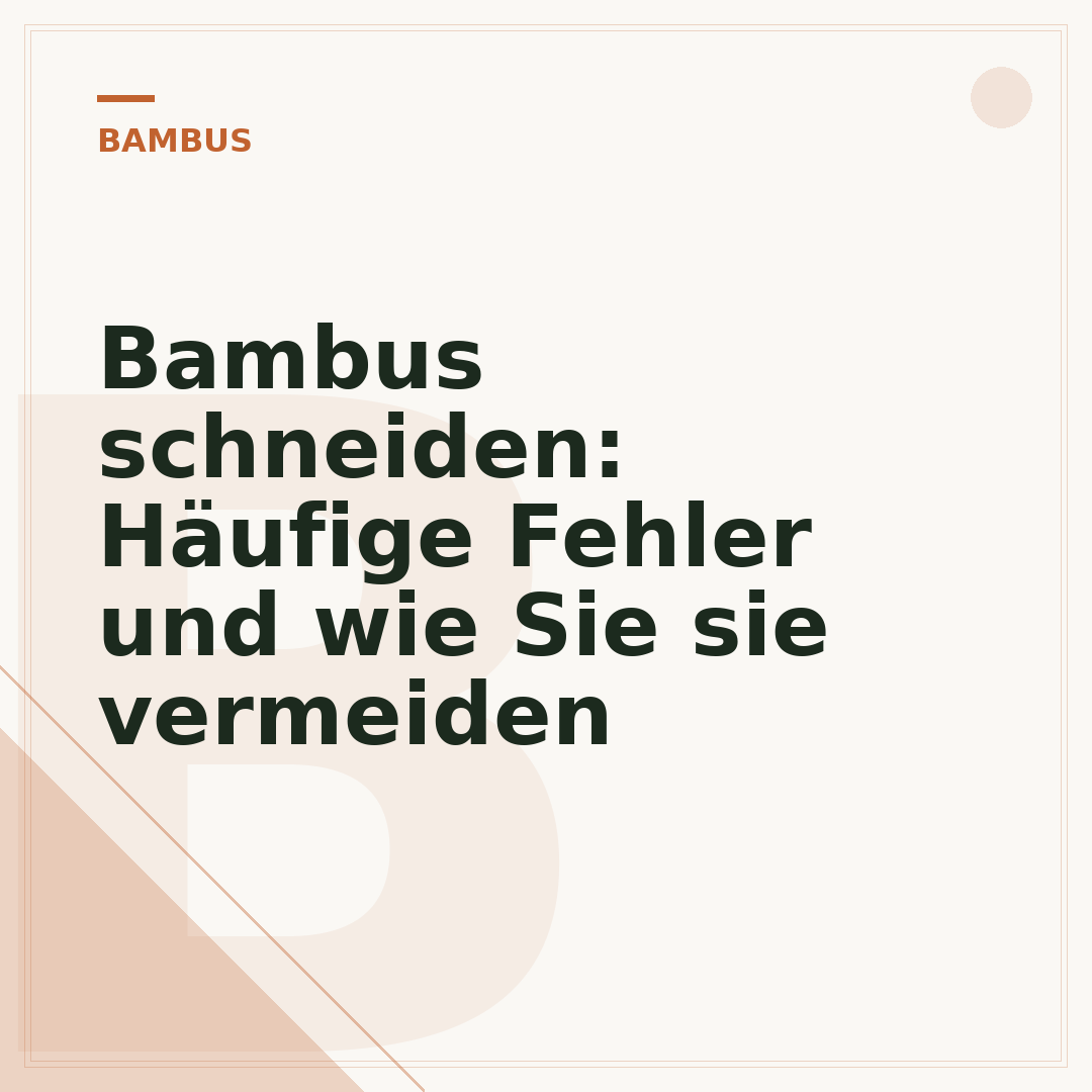 Bambus schneiden: Häufige Fehler und wie Sie sie vermeiden