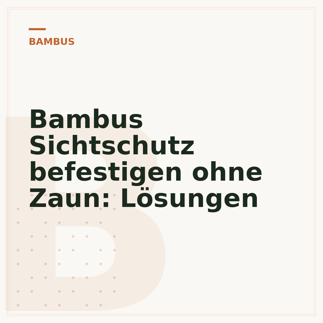 Bambus Sichtschutz befestigen ohne Zaun: Lösungen