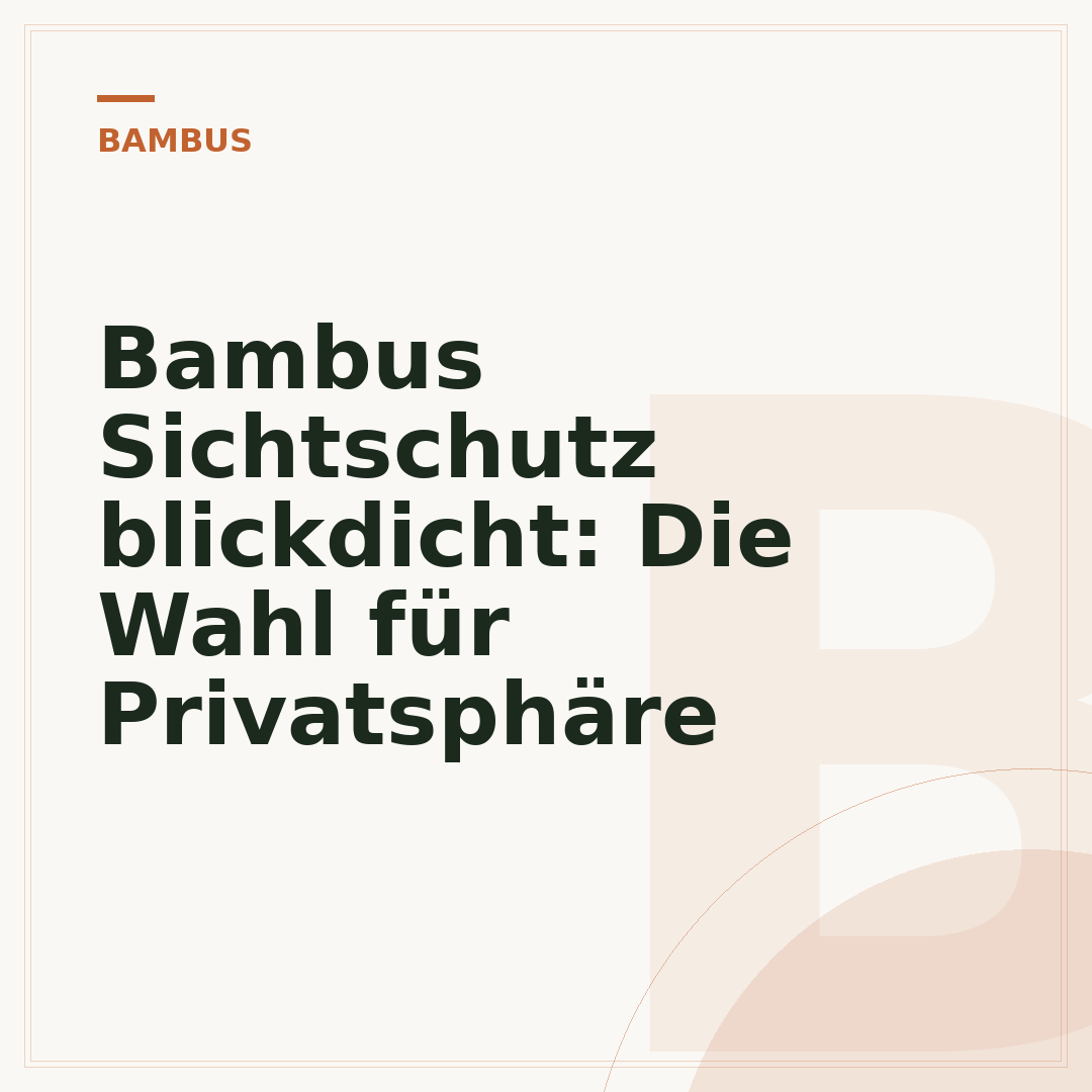 Bambus Sichtschutz blickdicht: Die Wahl für Privatsphäre