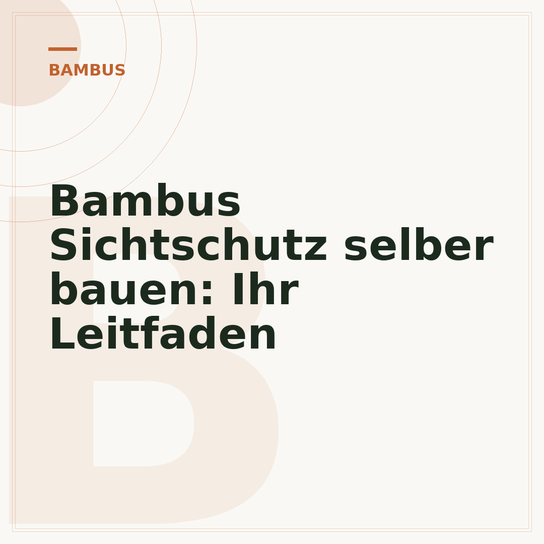 Bambus Sichtschutz selber bauen: Ihr Leitfaden