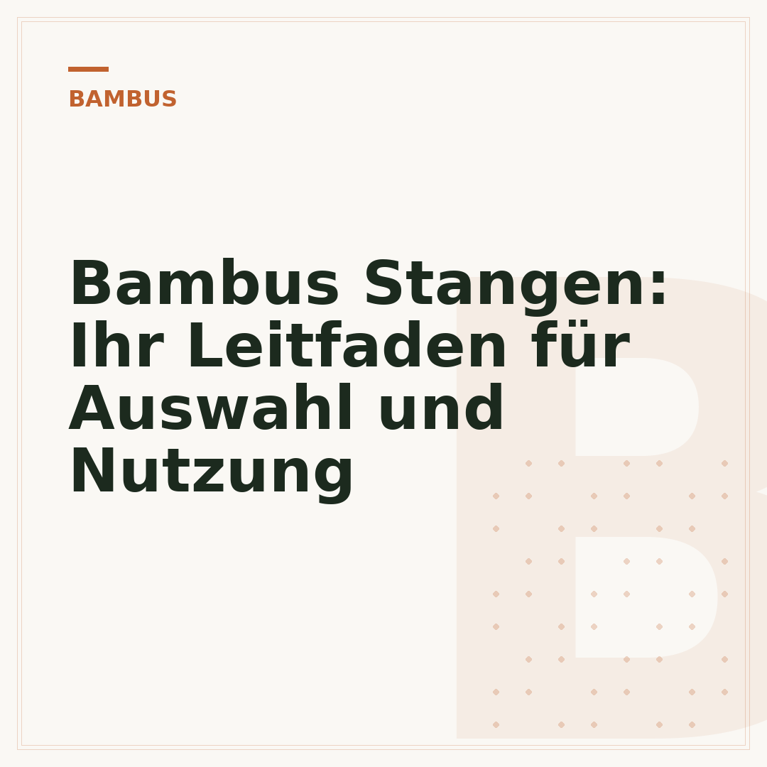 Bambus Stangen: Ihr Leitfaden für Auswahl und Nutzung