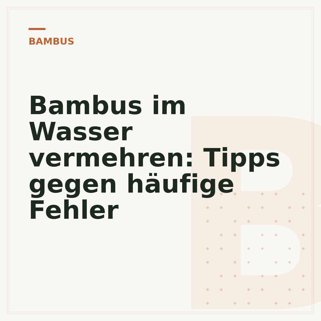 Bambus im Wasser vermehren: Tipps gegen häufige Fehler