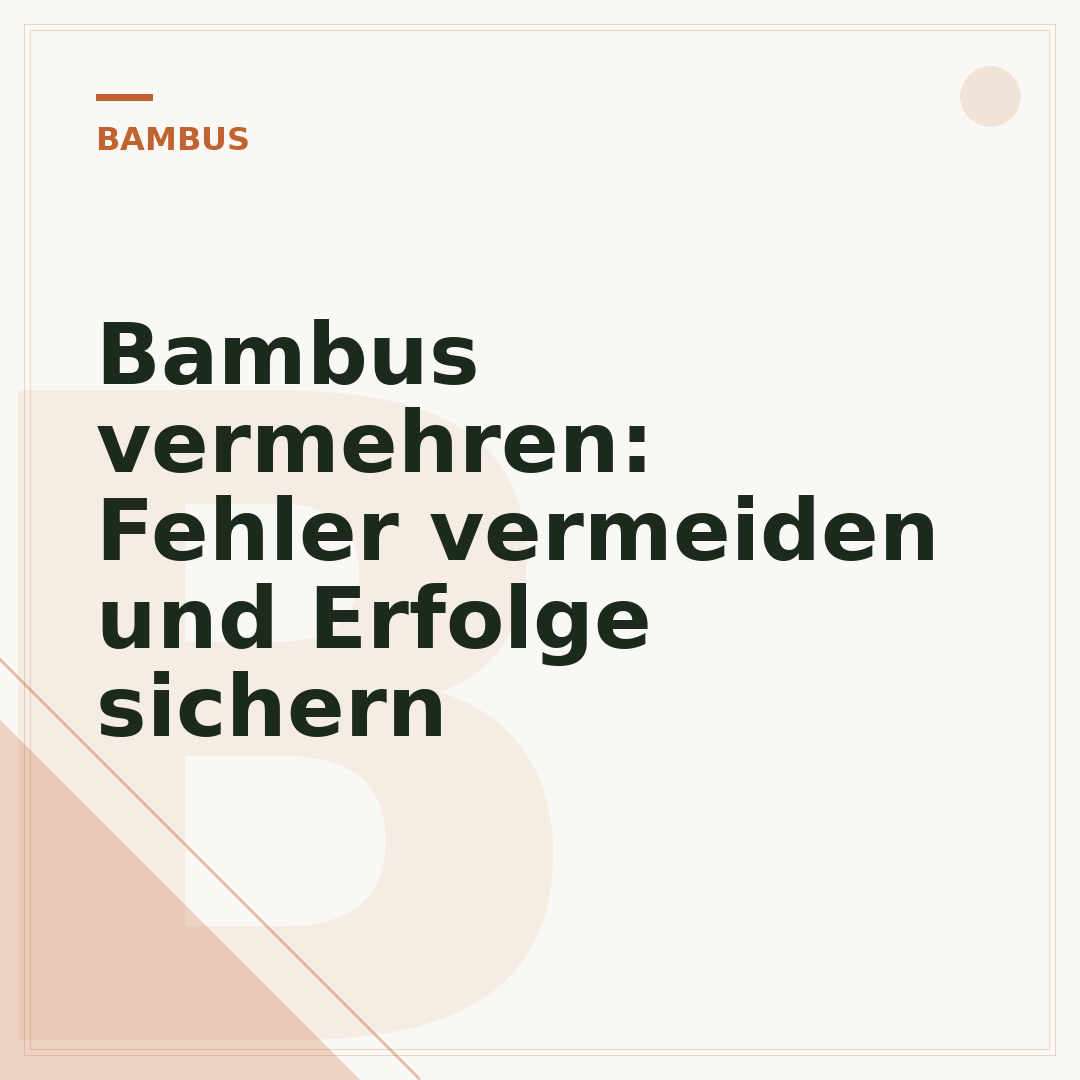 Bambus vermehren: Fehler vermeiden und Erfolge sichern