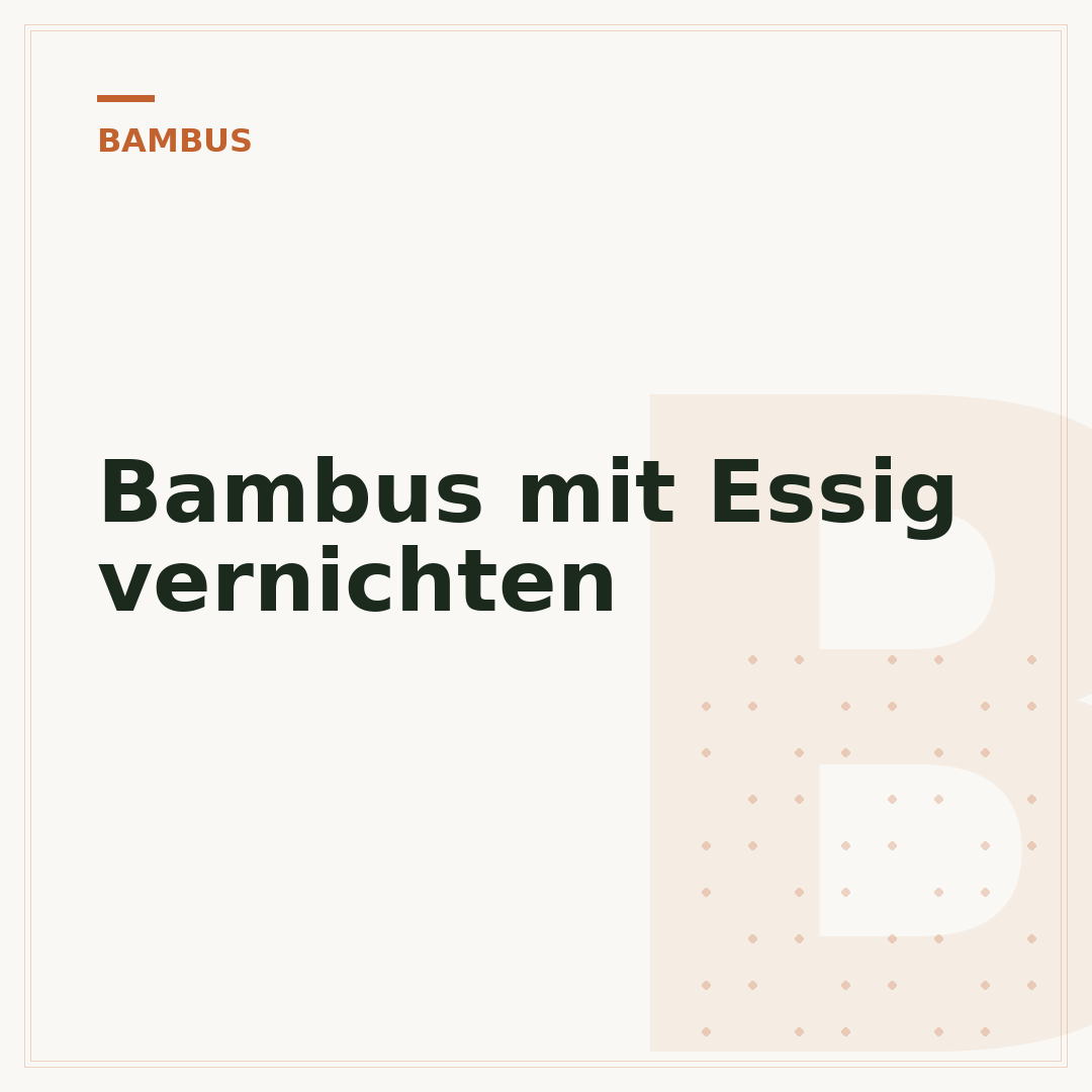 Bambus mit Essig vernichten