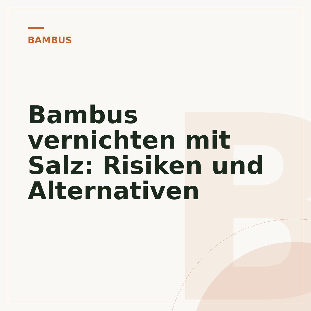 Bambus vernichten mit Salz: Risiken und Alternativen