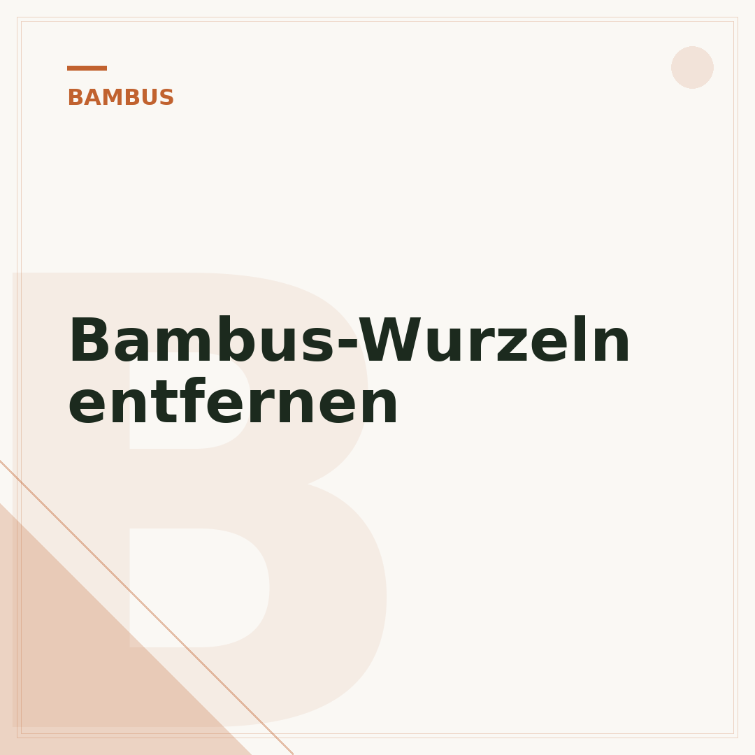 Bambus-Wurzeln entfernen