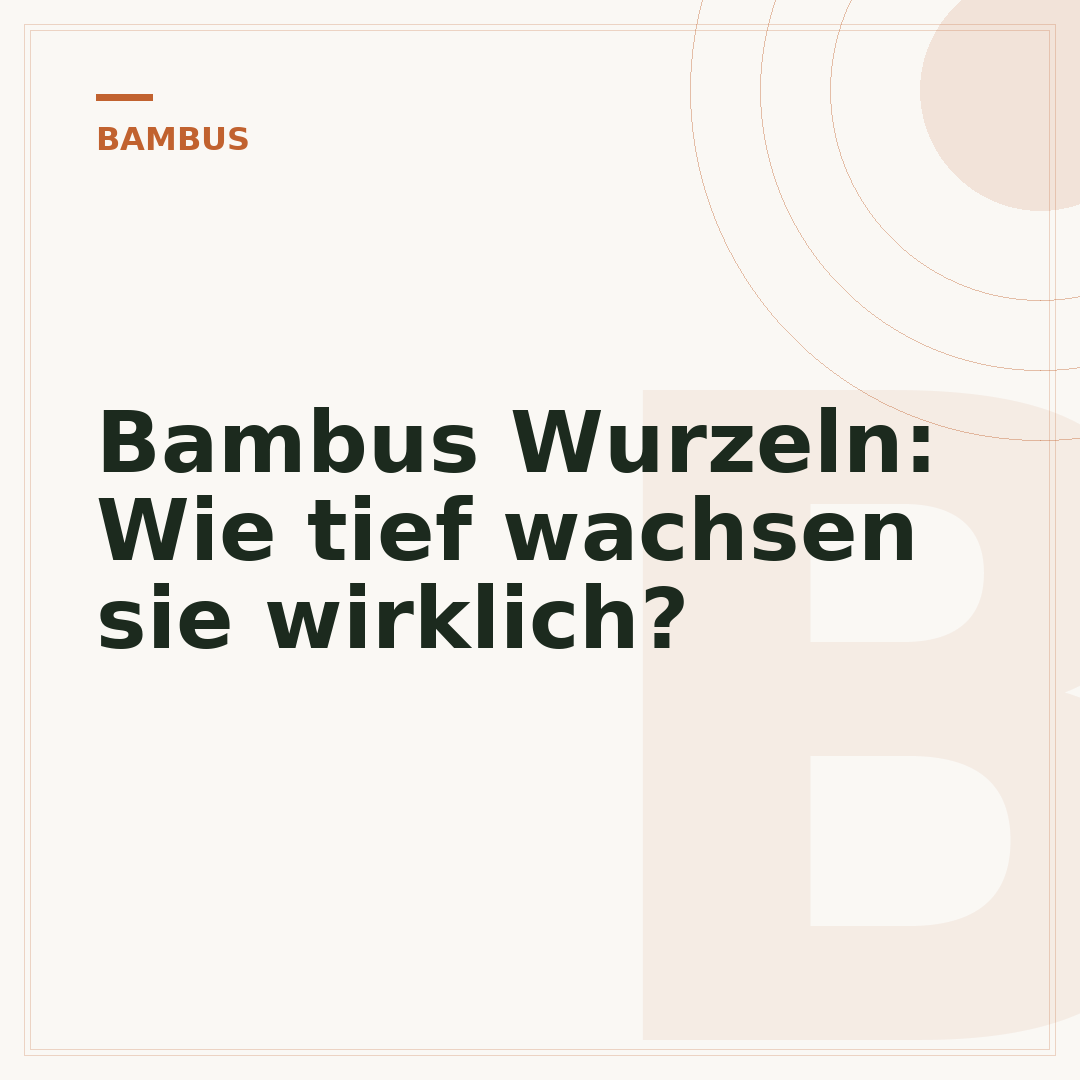 Bambus Wurzeln: Wie tief wachsen sie wirklich?