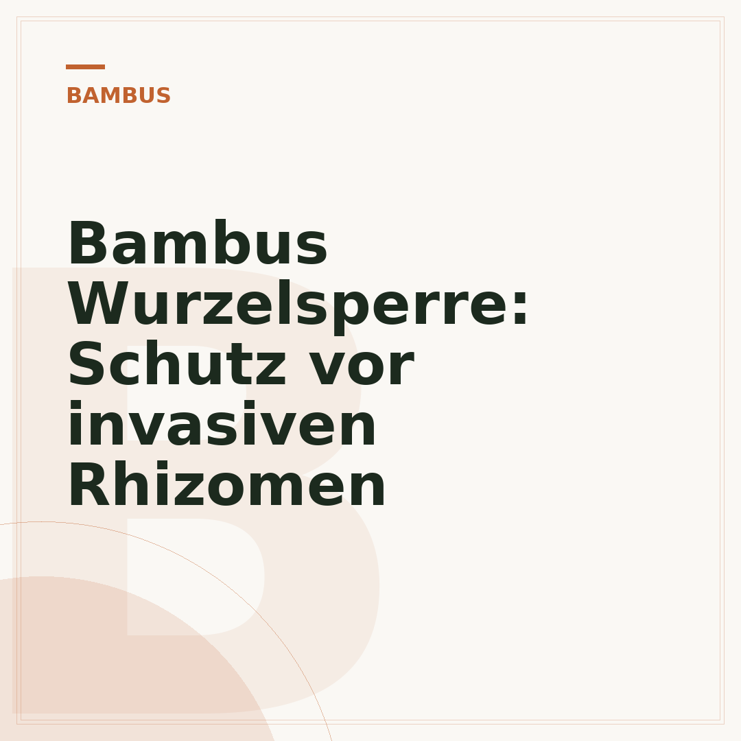 Bambus Wurzelsperre: Schutz vor invasiven Rhizomen