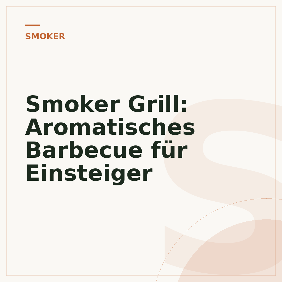 Smoker Grill: Aromatisches Barbecue für Einsteiger