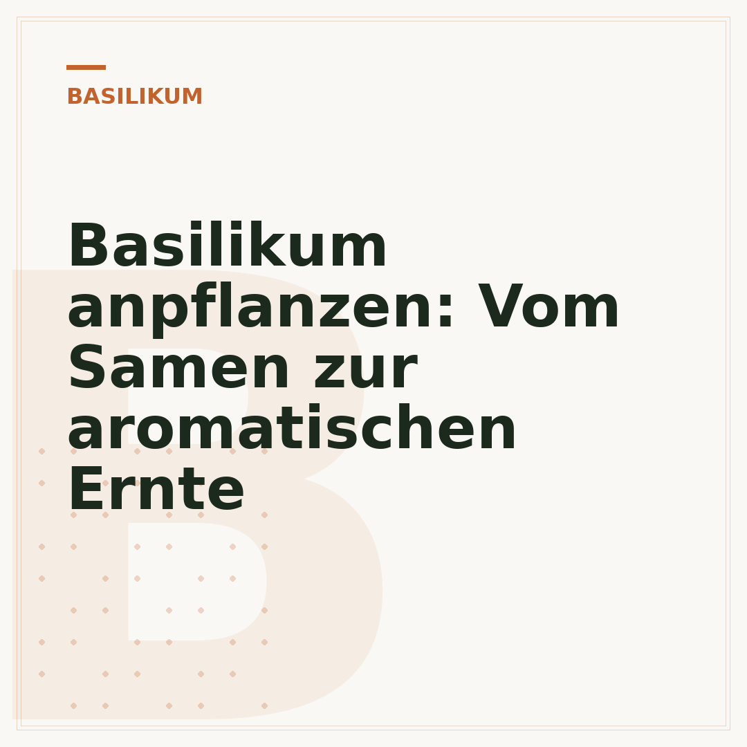 Basilikum anpflanzen: Vom Samen zur aromatischen Ernte
