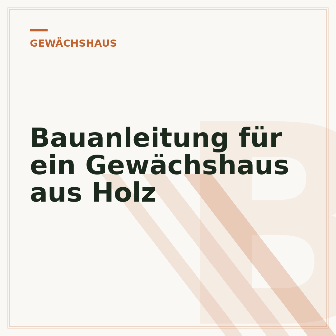 Bauanleitung für ein Gewächshaus aus Holz