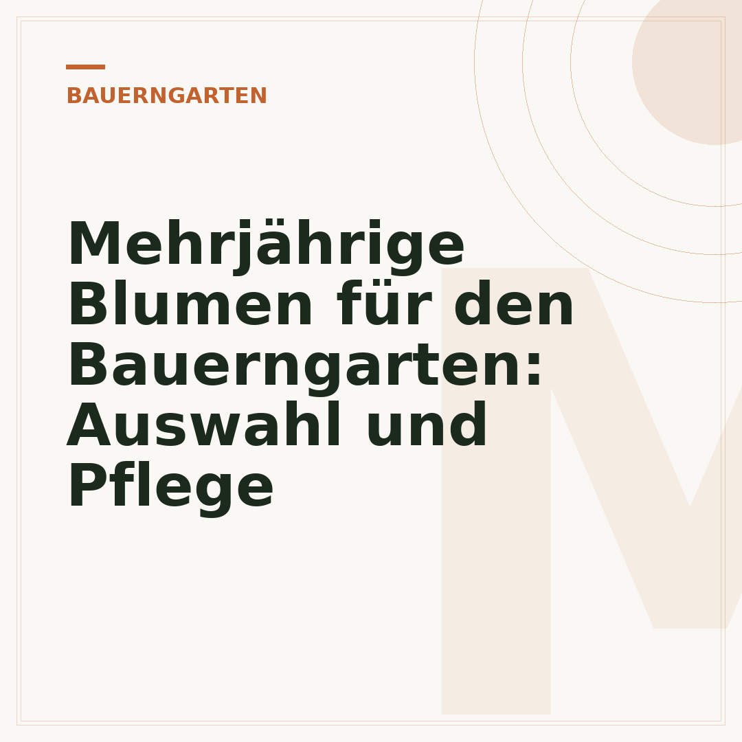Mehrjährige Blumen für den Bauerngarten: Auswahl und Pflege