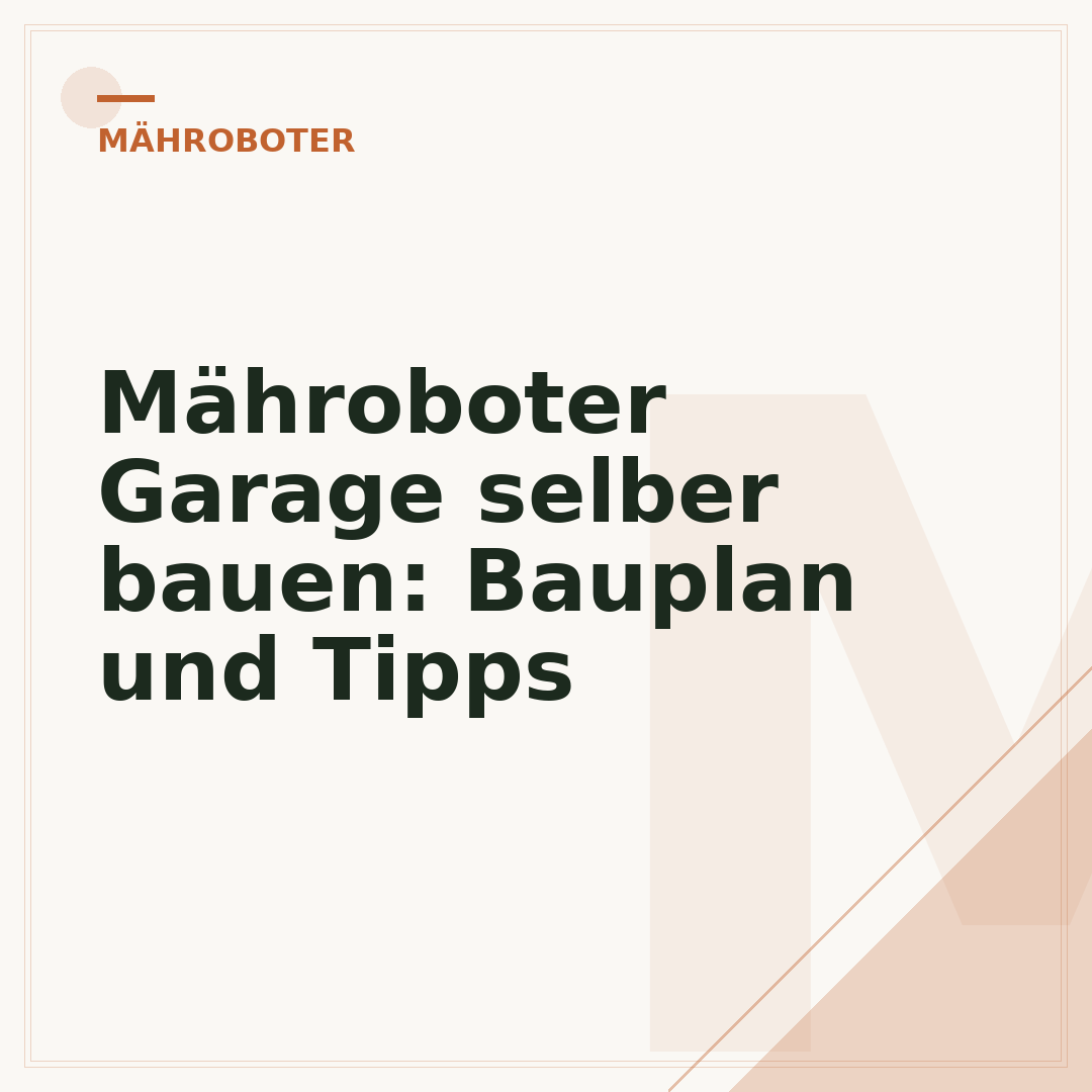 Mähroboter Garage selber bauen: Bauplan und Tipps