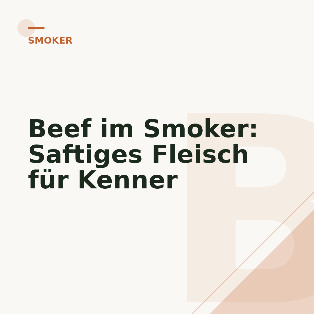 Beef im Smoker: Saftiges Fleisch für Kenner